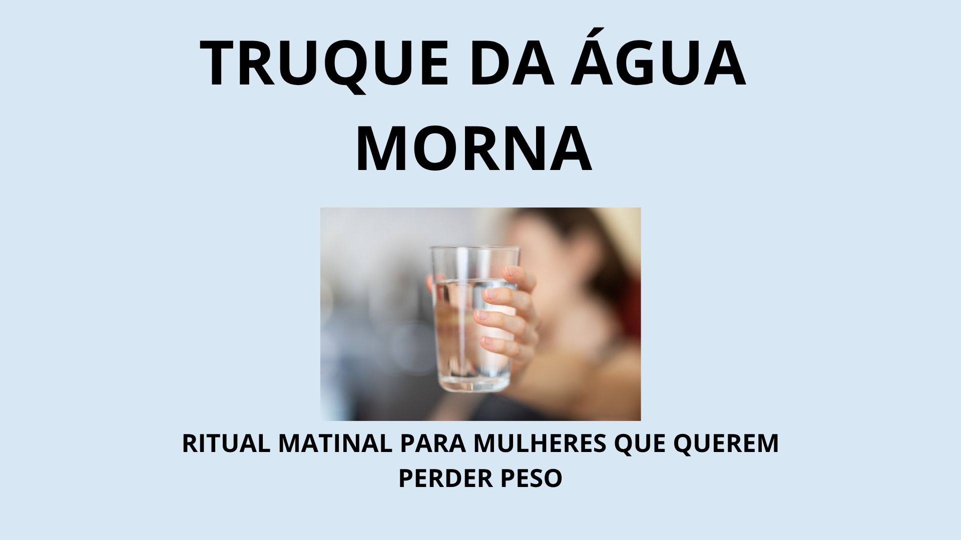 TRUQUE DA ÁGUA MORNA