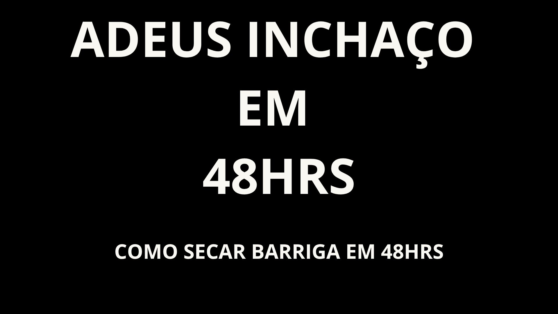 Adeus inchaço em 48hrs
